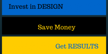 invest in design save money get results graphic